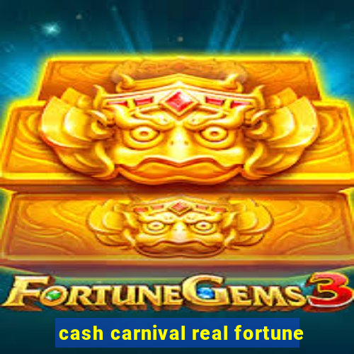 cash carnival real fortune